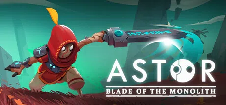阿斯特：巨碑之刃 | Astor: Blade of the Monolith