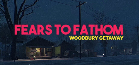 恐惧深渊：伍德伯里逃生 | Fears to Fathom – Woodbury Getaway